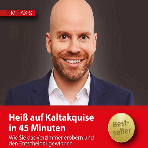 Cover von Tim Taxis - Heiß auf Kaltakquise in 45 Minuten - Wie Sie das Vorzimmer erobern und den Entscheider gewinnen