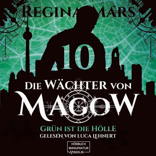 Cover von Regina Mars - Die Wächter von Magow - Band 10 - Grün ist die Hölle