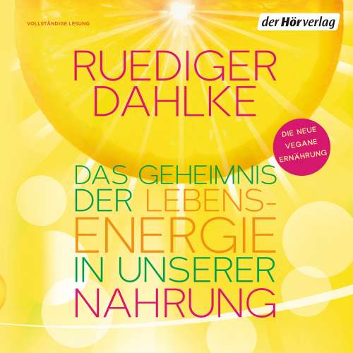 Cover von Ruediger Dahlke - Das Geheimnis der Lebensenergie in unserer Nahrung - Die neue vegane Ernährung