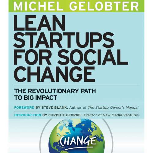 Cover von Michel Gelobter - Lean Startups for Social Change - The Revolutionary Path to Big Impact