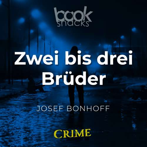 Cover von Josef Bohnhoff - Booksnacks Short Stories - Crime & More - Folge 11 - Zwei bis drei Brüder