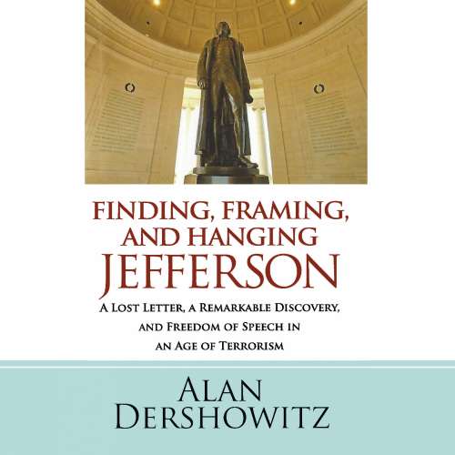 Cover von Alan Dershowitz - Finding, Framing, and Hanging Jefferson - A Lost Letter, a Remarkable Discovery, and Freedom of Speech in an Age of Terrorism