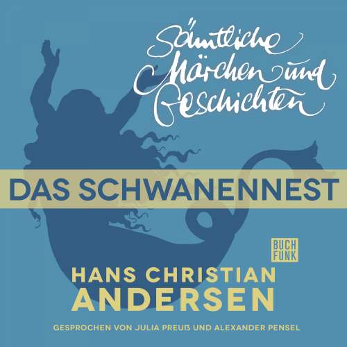 Cover von Hans Christian Andersen - H. C. Andersen: Sämtliche Märchen und Geschichten - Das Schwanennest