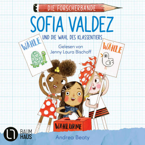 Cover - Andrea Beaty - Die Forscherbande - Teil 4 - Sofia Valdez und die Wahl des Klassentiers