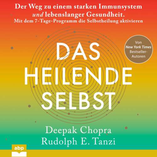 Cover von Deepak Chopra - Das heilende Selbst - Der Weg zu einem starken Immunsystem und lebenslanger Gesundheit. Mit dem 7-Tage-Programm die Selbstheilung aktivieren