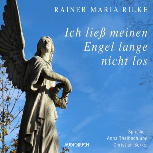 Cover von Rainer Maria Rilke - Ich ließ meinen Engel lange nicht los ...