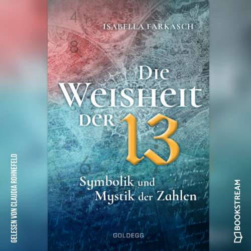 Cover von Isabella Farkasch - Die Weisheit der 13 - Symbolik und Mystik der Zahlen
