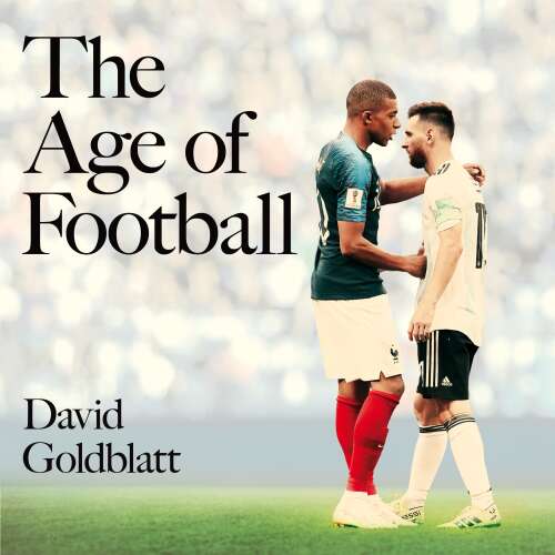 Cover von David Goldblatt - The Age of Football - The Global Game in the Twenty-first Century