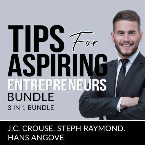 Cover von J.C. Crouse - Tips for Aspiring Entrepreneurs Bundle, 3 in 1 Bundle - Starting a Business, Effective Entrepreneurship, and The Accounting Game