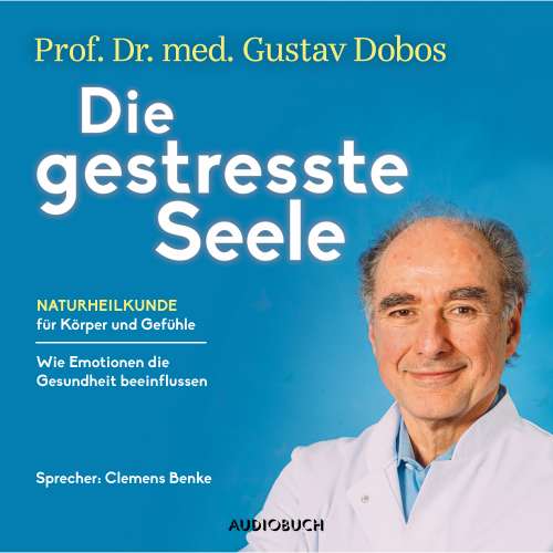 Cover von Gustav Dobos - Die gestresste Seele - Naturheilkunde für Körper und Gefühle
