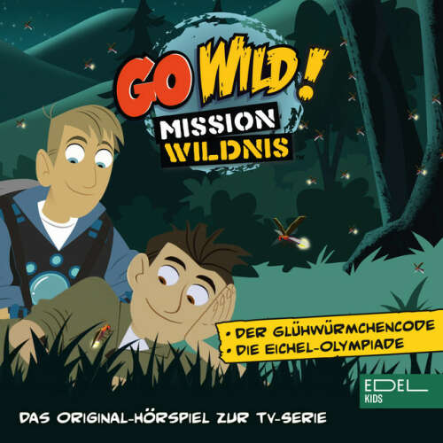 Cover von Go Wild! - Mission Wildnis - Der Glühwürmchencode / Die Eichel-Olympiade (Das Original-Hörspiel zur TV-Serie)