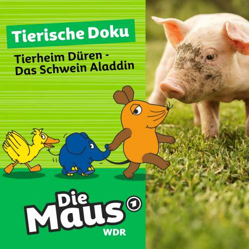 Cover von Die Maus - Folge 1 - Tierheim Düren - Das Schwein Aladdin