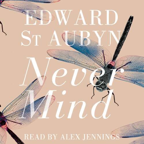 Cover von Edward St Aubyn - Never Mind - The Patrick Melrose Novels, Book 1