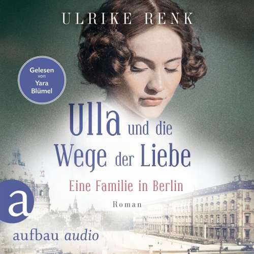 Cover von Ulrike Renk - Die große Berlin-Familiensaga - Band 3 - Ulla und die Wege der Liebe - Eine Familie in Berlin