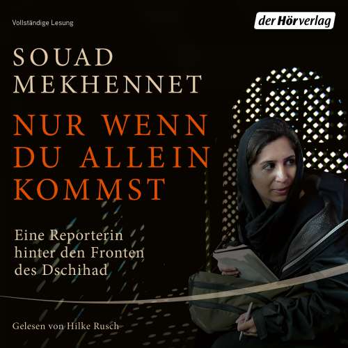 Cover von Souad Mekhennet - Nur wenn du allein kommst - Eine Reporterin hinter den Fronten des Dschihad