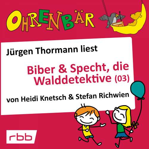 Cover von Heidi Knetsch - Ohrenbär - eine OHRENBÄR Geschichte - Folge 34 - Biber & Specht, die Walddetektive, Teil 3