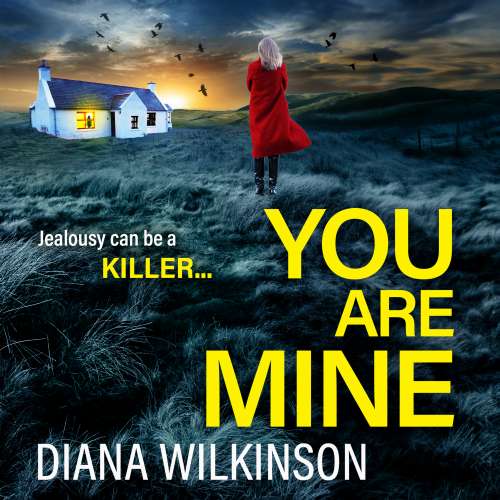Cover von Diana Wilkinson - You Are Mine - A completely addictive, gripping psychological thriller from Diana Wilkinson for 2023