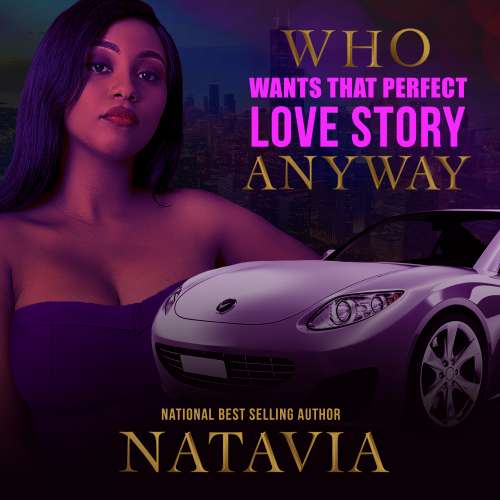 Cover von Natavia Stewart - Who Wants That Perfect Love Story Anyway - Book 1 - Who Wants that Perfect Love Story Anyway