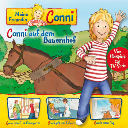 Cover von Meine Freundin Conni - 02: Conni auf dem Bauernhof / Conni schläft im Kindergarten / Conni geht zum Zahnarzt / Connis erster Flug (Vier Hörspiele zur TV-Serie)