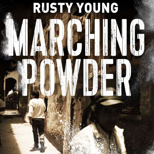 Cover von Rusty Young - Marching Powder - A True Story of a British Drug Smuggler In a Bolivian Jail