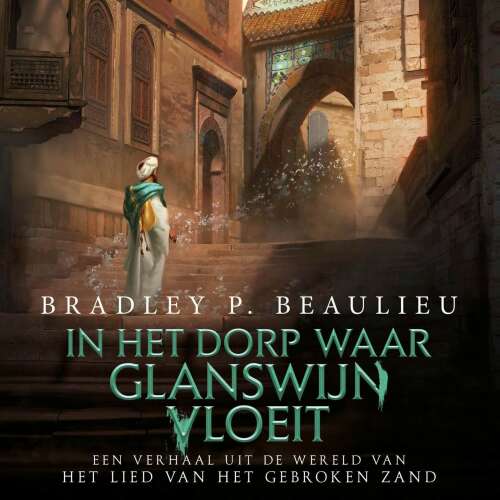 Cover von Bradley P. Beaulieu - Het Lied van het Gebroken Zand - In het dorp waar glanswijn vloeit