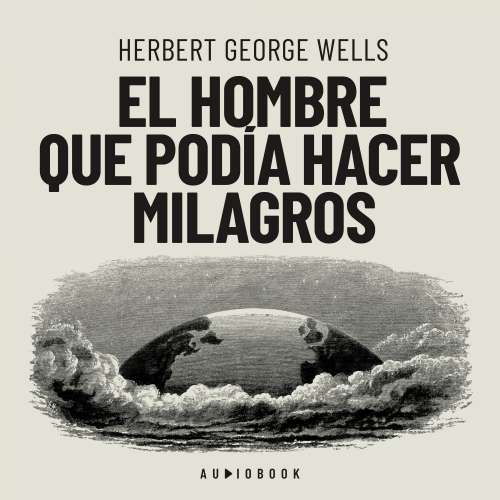 Cover von Herbert George Wells - El hombre que podia hacer milagros