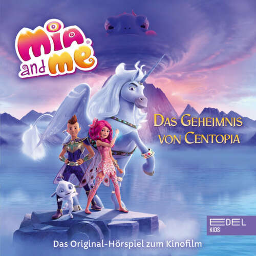 Cover von Mia and Me - Das Geheimnis von Centopia (Das Original-Hörspiel zum Kinofilm)