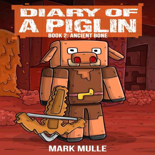 Cover von Mark Mulle - Diary of a Piglin - Book 2 - Ancient Bone