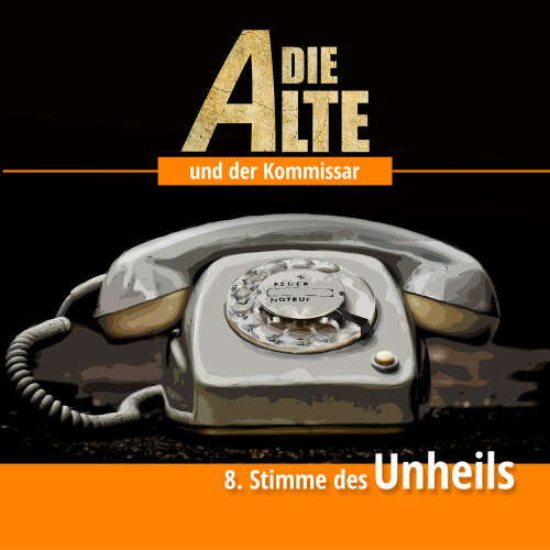 Cover von Die Alte und der Kommissar - Folge 8 - Stimme des Unheils