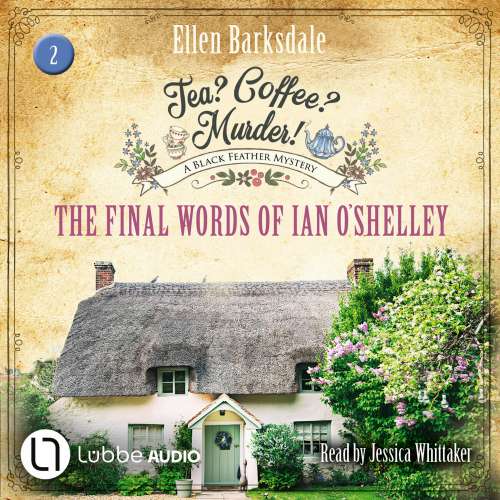 Cover von Ellen Barksdale - Tea? Coffee? Murder! - Episode 2 - The Final Words of Ian O'Shelley