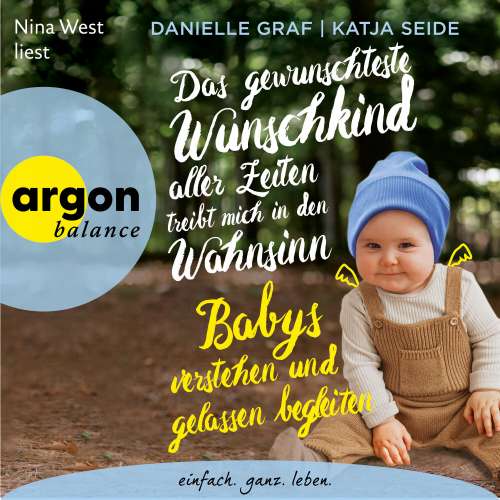Cover von Danielle Graf - Das gewünschteste Wunschkind aller Zeiten treibt mich in den Wahnsinn - Babys verstehen und gelassen begleiten