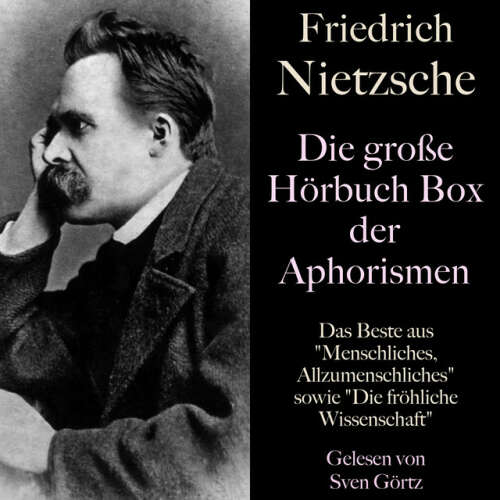 Cover von Friedrich Nietzsche - Friedrich Nietzsche: Die große Hörbuch Box der Aphorismen (Das Beste aus Menschliches, Allzumenschliches sowie Die fröhliche Wissenschaft)