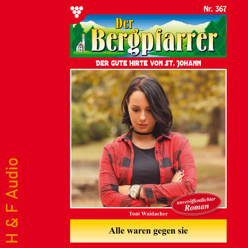 Cover von Toni Waidacher - Der Bergpfarrer - Band 367 - Alle waren gegen sie