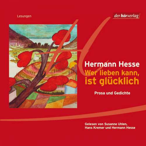 Cover von Hermann Hesse - Wer lieben kann, ist glücklich - Prosa und Gedichte