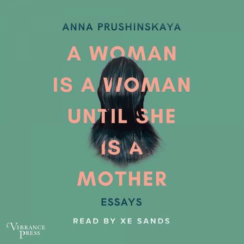 Cover von Anna Prushinskaya - A Woman Is a Woman Until She Is a Mother - Essays