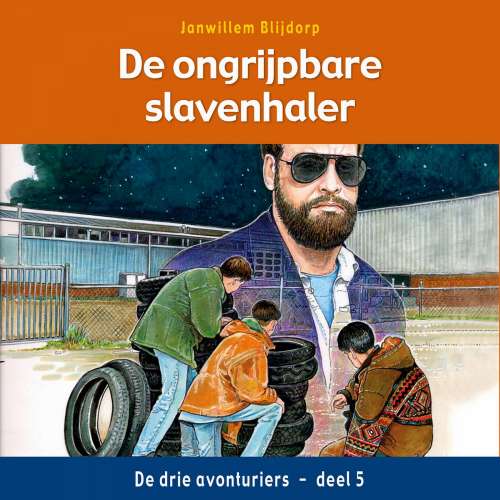 Cover von Janwillem Blijdorp - De drie avonturiers - Deel 5 - De ongrijpbare slavenhaler