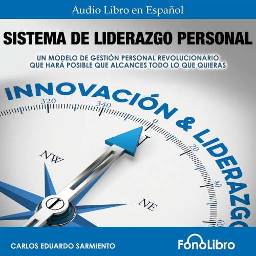 Cover von Carlos Eduardo Sarmiento - Sistema De Liderazgo Personal - Un Modelo De Gestión Personal Revolucionario Que Hará Posible Que Alcances Todo Lo Que Quieras