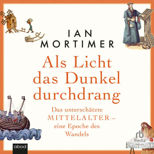 Cover von Ian Mortimer - Als Licht das Dunkel durchdrang - Das unterschätzte Mittelalter - eine Epoche des Wandels