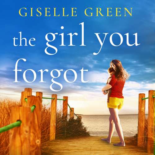 Cover von Giselle Green - The Girl You Forgot - An emotional, gripping novel of love, loss and hope for 2020