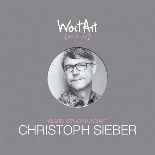 Cover von Christoph Sieber - 30 Jahre WortArt - Klassiker von und mit Christoph Sieber