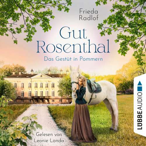 Cover von Frieda Radlof - Gut Rosenthal - Teil 1 - Das Gestüt in Pommern