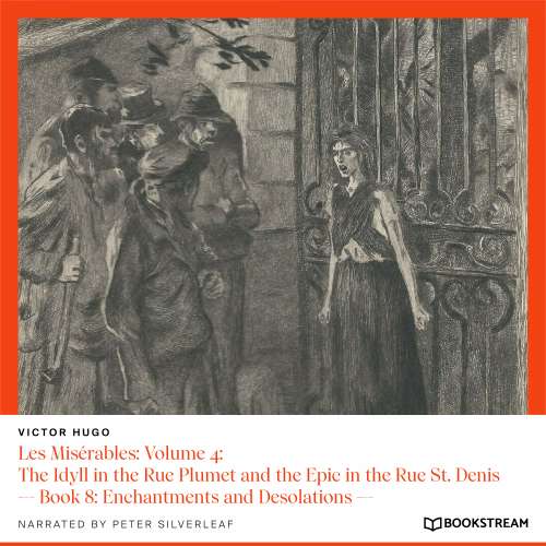 Cover von Victor Hugo - Les Misérables: Volume 4: The Idyll in the Rue Plumet and the Epic in the Rue St. Denis - Book 8: Enchantments and Desolations