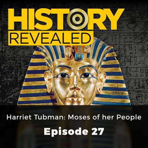 Cover von Jonny Wilkes - History Revealed - Episode 27 - Harriet Tubman : Moses of her People