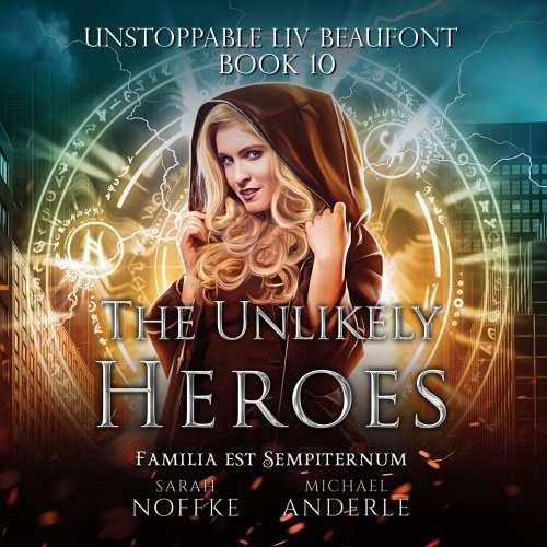 Cover von Sarah Noffke - Unstoppable Liv Beaufont - Book 10 - The Unlikely Heroes