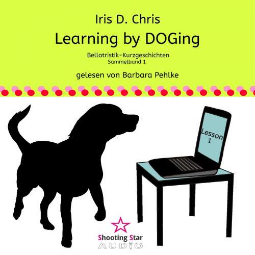 Cover von Iris D. Kris - Bellotristik-Kurzgeschichten - Band 1 - Learning by DOGing
