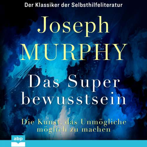 Cover von Dr. Joseph Murphy - Das Superbewusstsein - Die Kunst, das Unmögliche möglich zu machen