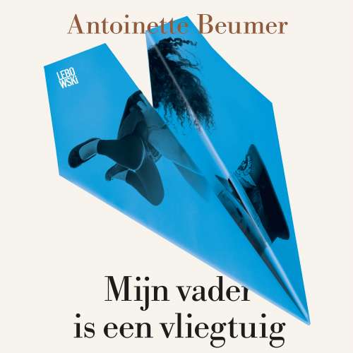 Cover von Antoinette Beumer - Mijn vader is een vliegtuig
