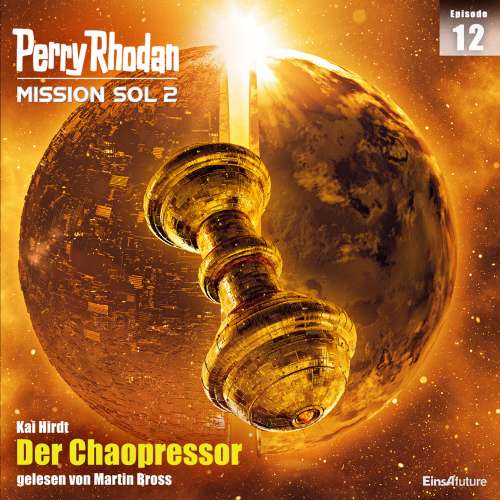Cover von Kai Hirdt - Perry Rhodan - Mission SOL 2 12 - Der Chaopressor