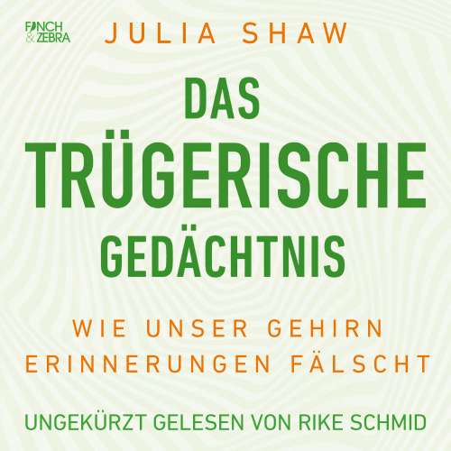 Cover von Julia Shaw - Das trügerische Gedächtnis - Wie unser Gehirn Erinnerungen fälscht