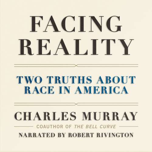 Cover von Charles Murray - Facing Reality - Two Truths about Race in America